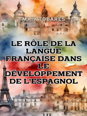 cover image of Le Rôle de la Langue Française Dans le Développement de l'Espagnol